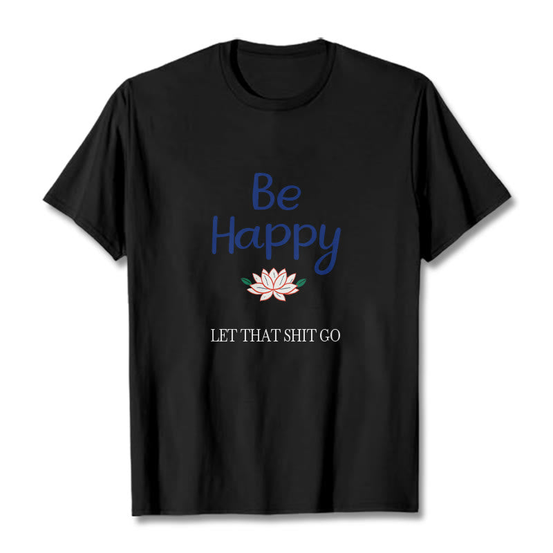 Buddha Stones Be Happy Lotus Tee T-shirt