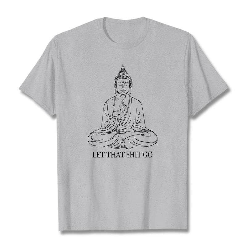 Buddha Stones Let That Shit Go Tee T-shirt - LightGrey - Let that shit go - 2XL - image 1