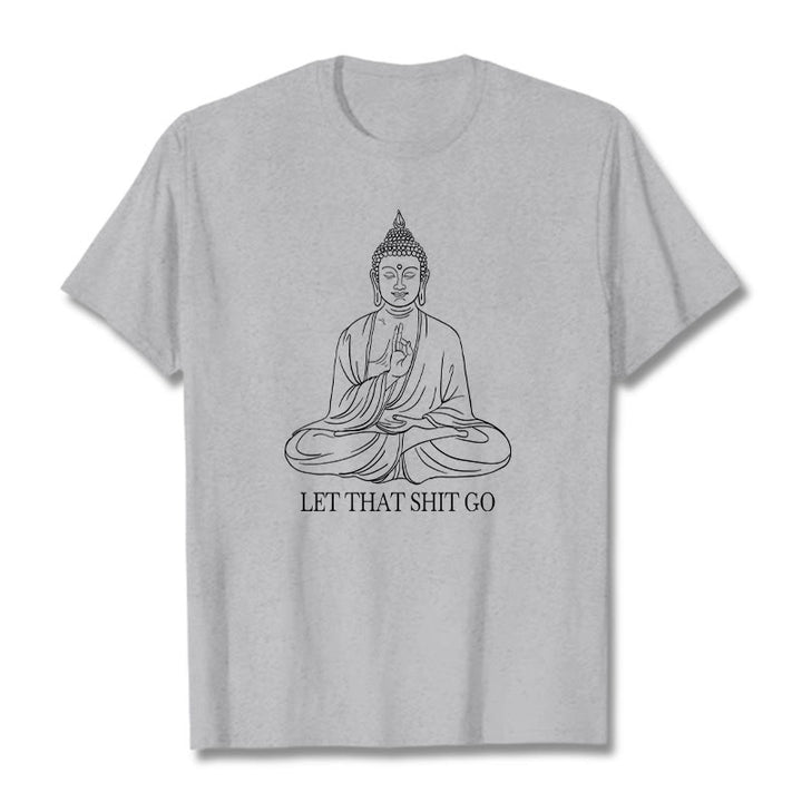 Buddha Stones Let That Shit Go Tee T-shirt - LightGrey - Let that shit go - 2XL - image 1