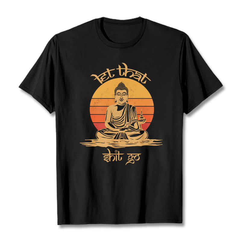 Buddha Stones Let That Shit Go Tee T-shirt - Black - Let that shit go - 2XL - image 1