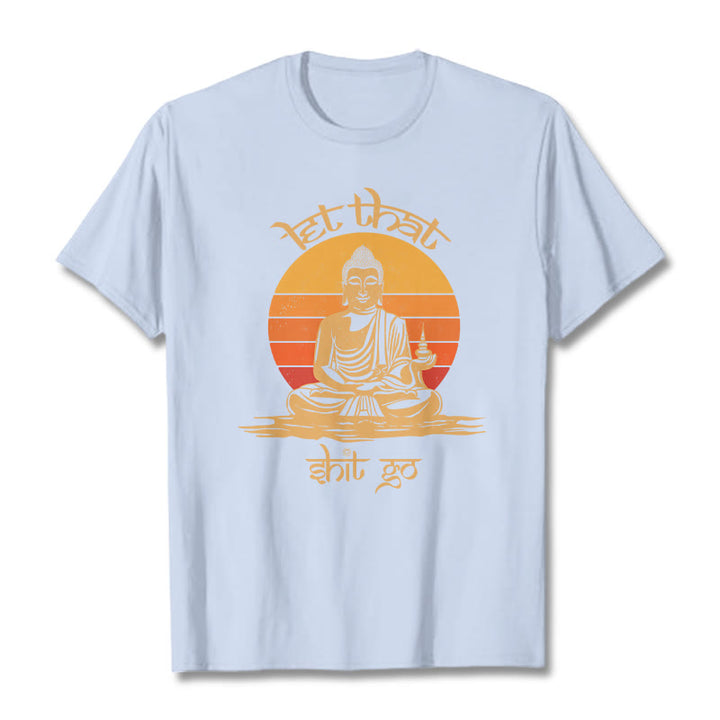 Buddha Stones Let That Shit Go Tee T-shirt - LightCyan - Let that shit go - 2XL - image 18