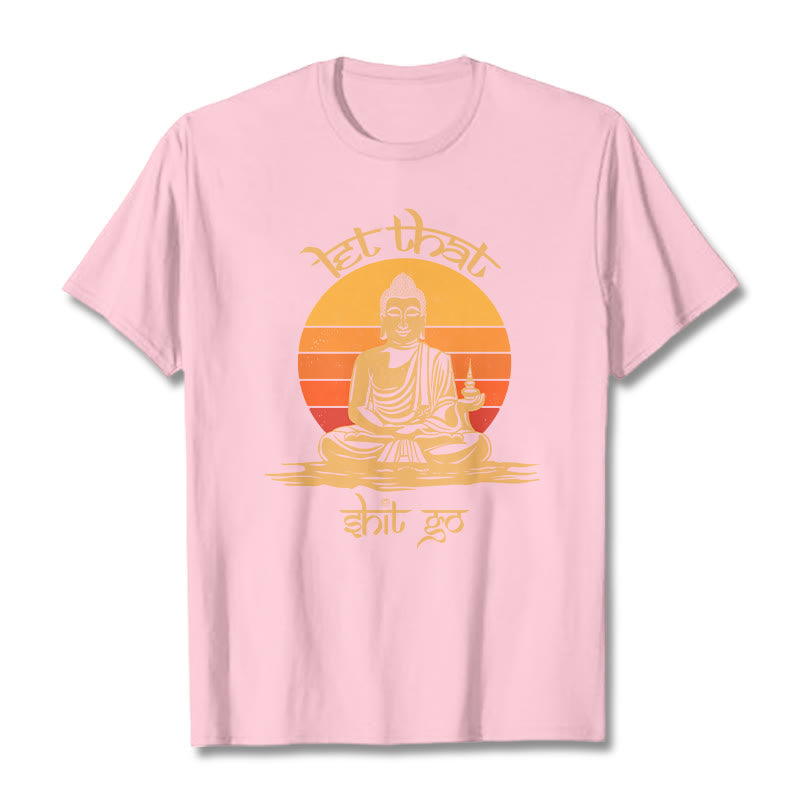Buddha Stones Let That Shit Go Tee T-shirt - LightPink - Let that shit go - 2XL - image 12
