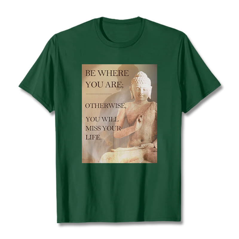 Buddha Stones Be Where You Are Tee T-shirt