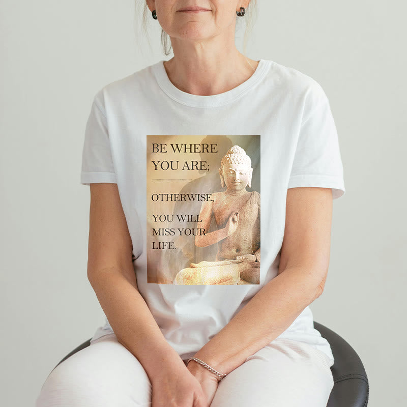 Buddha Stones Be Where You Are Tee T-shirt