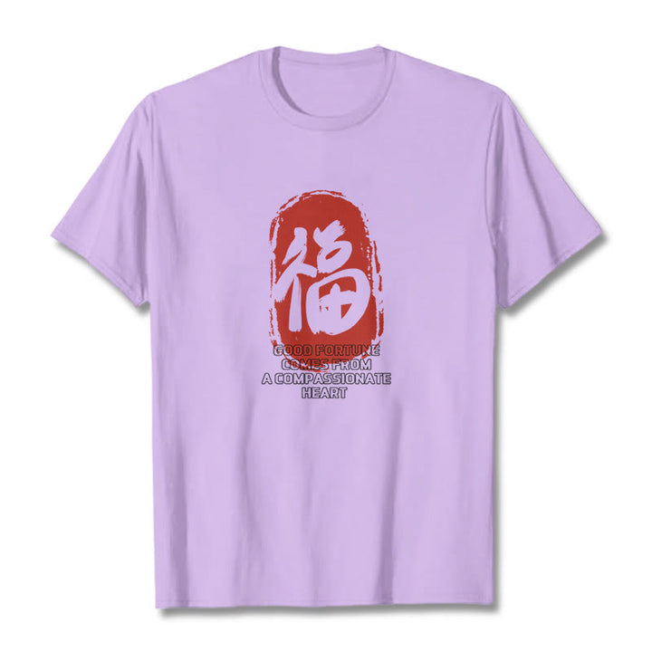 Buddha Stones Fu Good Fortune Comes From A Compassionate Heart Tee T-shirt