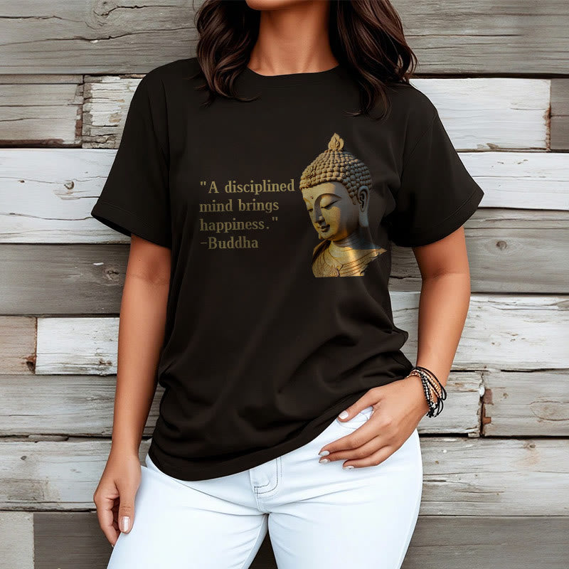 Buddha Stones A Disciplined Mind Brings Happiness Buddha Tee T-shirt