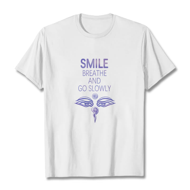 Buddha Stones SMILE BREATHE AND GO SLOWLY Eye Tee T-shirt