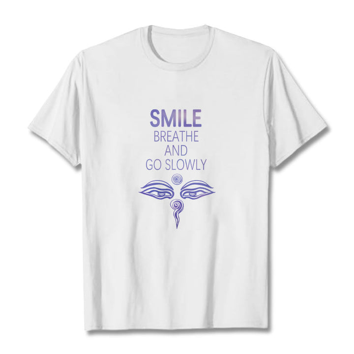 Buddha Stones SMILE BREATHE AND GO SLOWLY Eye Tee T-shirt