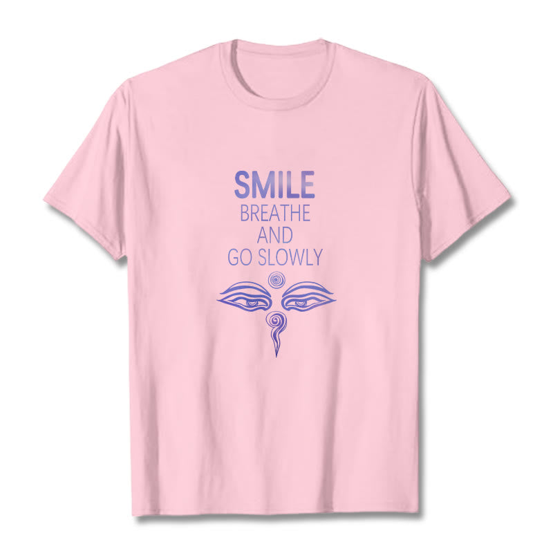 Buddha Stones SMILE BREATHE AND GO SLOWLY Eye Tee T-shirt