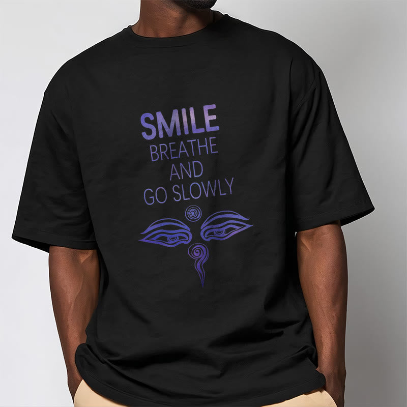 Buddha Stones SMILE BREATHE AND GO SLOWLY Eye Tee T-shirt