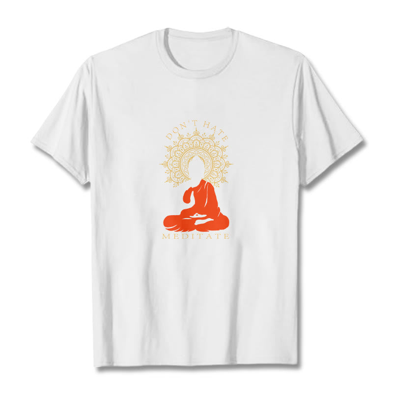 Buddha Stones DON'T HATE MEDITATE Cotton Tee T-shirt