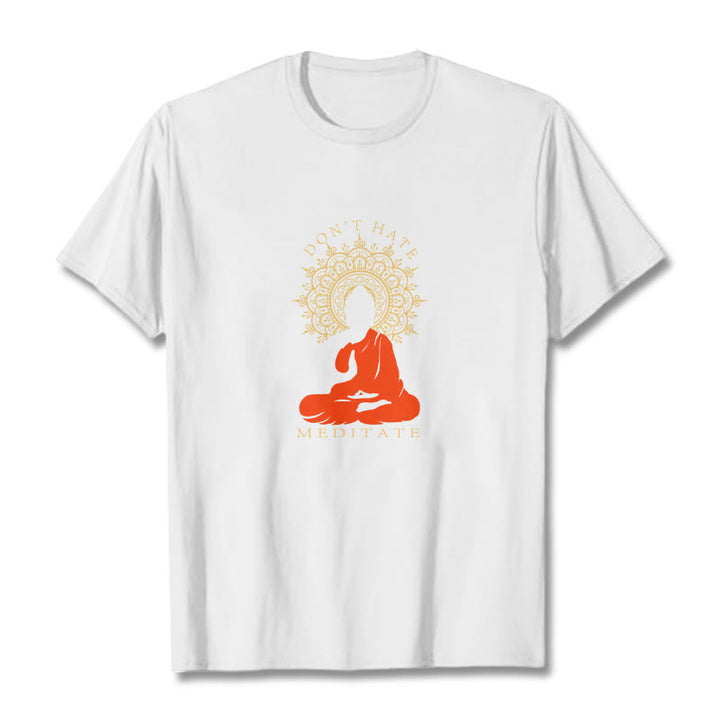 Buddha Stones DON'T HATE MEDITATE Cotton Tee T-shirt