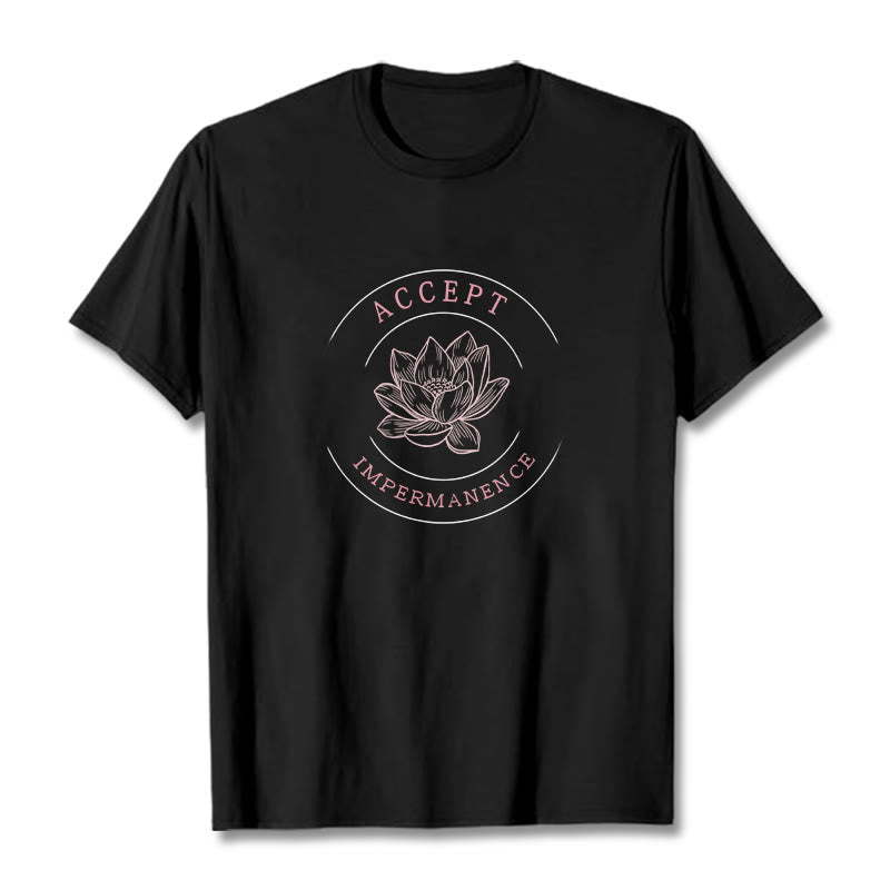 Buddha Stones  Lotus Accept Impermanence Cotton Tee T-shirt - image 0
